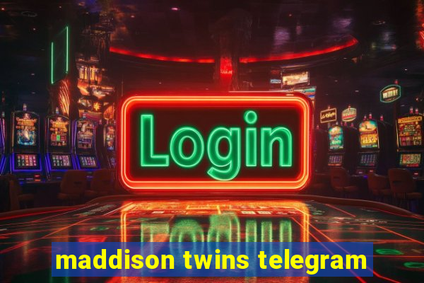 maddison twins telegram